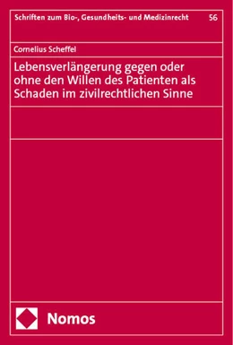 Abbildung von Scheffel | Lebensverlängerung gegen oder ohne den Willen des Patienten als Schaden im zivilrechtlichen Sinne | 1. Auflage | 2024 | beck-shop.de