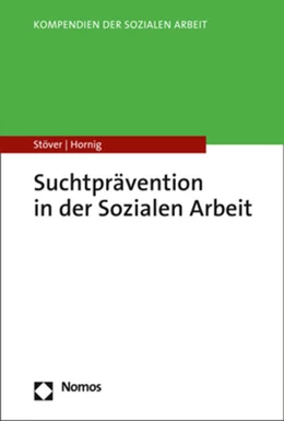 Abbildung von Stöver / Hornig | Suchtprävention in der Sozialen Arbeit | 1. Auflage | 2023 | beck-shop.de