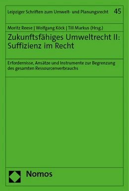 Abbildung von Reese / Köck | Zukunftsfähiges Umweltrecht II: Suffizienz im Recht | 1. Auflage | 2023 | beck-shop.de