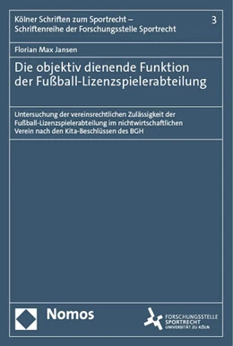 Abbildung von Jansen | Die objektiv dienende Funktion der Fußball-Lizenzspielerabteilung | 1. Auflage | 2023 | beck-shop.de