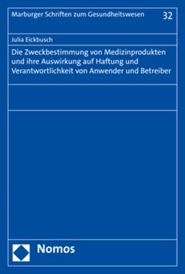 Abbildung von Eickbusch | Die Zweckbestimmung von Medizinprodukten und ihre Auswirkung auf Haftung und Verantwortlichkeit von Anwender und Betreiber | 1. Auflage | 2020 | beck-shop.de