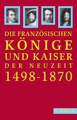 Abbildung von Hartmann, Peter Claus | Französische Könige und Kaiser der Neuzeit | 2. Auflage | 2024 | 1724 | beck-shop.de