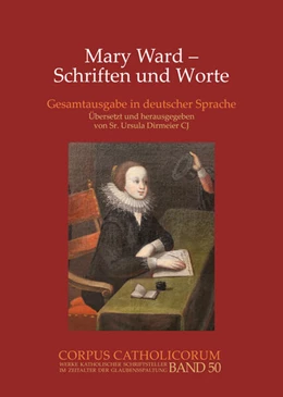 Abbildung von Dirmeier | Mary Ward - Schriften und Worte | 1. Auflage | 2025 | 50 | beck-shop.de
