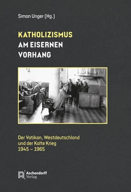 Abbildung von Unger | Katholizismus am Eisernen Vorhang | 1. Auflage | 2025 | beck-shop.de