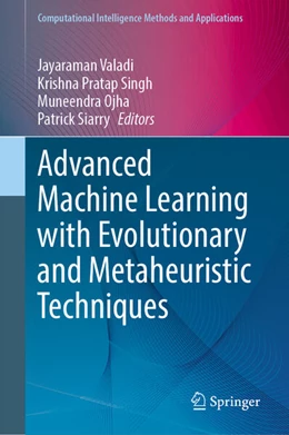 Abbildung von Valadi / Singh | Advanced Machine Learning with Evolutionary and Metaheuristic Techniques | 1. Auflage | 2024 | beck-shop.de