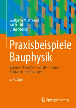 Abbildung von Willems / Schild | Praxisbeispiele Bauphysik | 8. Auflage | 2024 | beck-shop.de