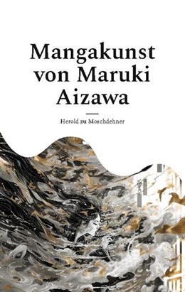 Abbildung von Zu Moschdehner | Mangakunst von Maruki Aizawa | 1. Auflage | 2024 | beck-shop.de