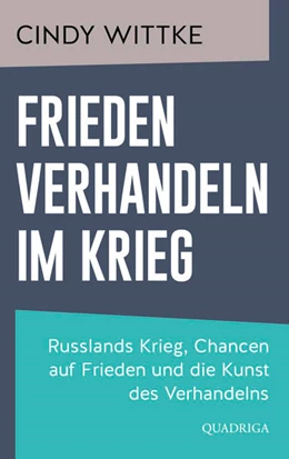 Abbildung von Wittke | Frieden verhandeln im Krieg | 1. Auflage | 2024 | beck-shop.de