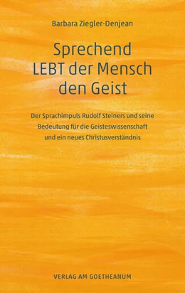 Abbildung von Ziegler-Denjean | Sprechend LEBT der Mensch den Geist | 3. Auflage | 2024 | beck-shop.de