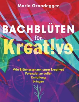 Abbildung von Grandegger | Bachblüten für Kreative | 1. Auflage | 2024 | beck-shop.de