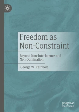 Abbildung von Rainbolt | Freedom as Non-Constraint | 1. Auflage | 2024 | beck-shop.de