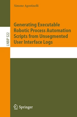 Abbildung von Agostinelli | Generating Executable Robotic Process Automation Scripts from Unsegmented User Interface Logs | 1. Auflage | 2024 | 522 | beck-shop.de