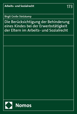 Abbildung von Große Stetzkamp | Die Berücksichtigung der Behinderung eines Kindes bei der Erwerbstätigkeit der Eltern im Arbeits- und Sozialrecht | 1. Auflage | 2024 | 173 | beck-shop.de