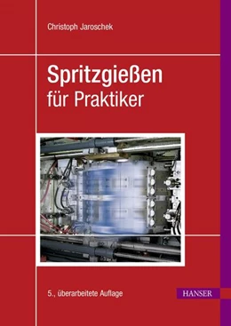 Abbildung von Jaroschek | Spritzgießen für Praktiker | 5. Auflage | 2024 | beck-shop.de