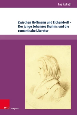 Abbildung von Kollath | Zwischen Hoffmann und Eichendorff - Der junge Johannes Brahms und die romantische Literatur | 1. Auflage | 2024 | beck-shop.de