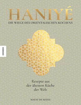 Abbildung von de Mayee | Haniyé. Die Wiege des orientalischen Kochens | 1. Auflage | 2024 | beck-shop.de