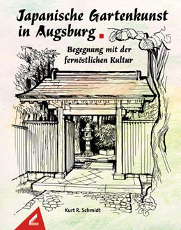 Abbildung von Schmidt | Japanische Gartenkunst in Augsburg - Begegnung mit der fernöstlichen Kultur | 1. Auflage | 2024 | beck-shop.de