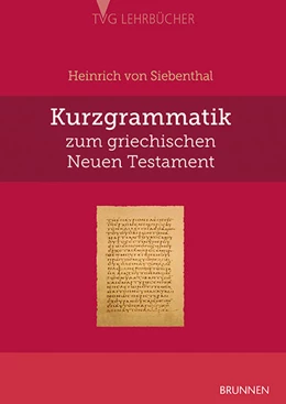 Abbildung von Siebenthal | Kurzgrammatik zum griechischen Neuen Testament | 5. Auflage | 2021 | beck-shop.de