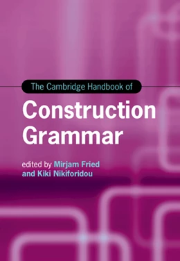 Abbildung von Fried / Nikiforidou | The Cambridge Handbook of Construction Grammar | 1. Auflage | 2025 | beck-shop.de