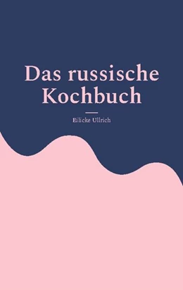 Abbildung von Ullrich | Das russische Kochbuch | 1. Auflage | 2024 | beck-shop.de