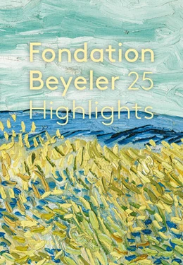 Abbildung von Fondation Beyeler | Fondation Beyeler. 25 Highlights. Édition française | 1. Auflage | 2024 | beck-shop.de