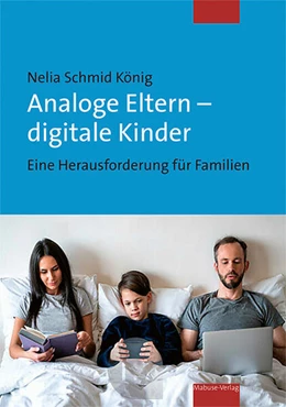 Abbildung von Schmid König | Analoge Eltern - digitale Kinder | 1. Auflage | 2024 | beck-shop.de