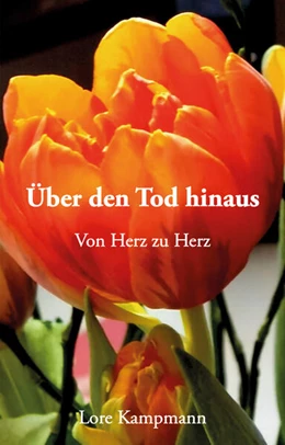 Abbildung von Kampmann | Über den Tod hinaus - Von Herz zu Herz | 1. Auflage | 2024 | beck-shop.de