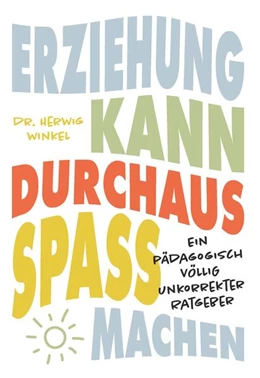 Abbildung von Winkel | Erziehung kann durchaus Spaß machen | 1. Auflage | 2024 | beck-shop.de