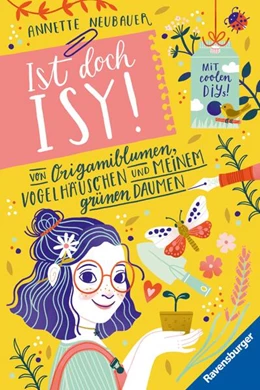 Abbildung von Neubauer / Ravensburger Verlag GmbH | Ist doch Isy!, Band 3 (Wunderschön gestaltetes Kinderbuch mit einer spannenden Geschichte und vielen DIY-Anleitungen) | 1. Auflage | 2024 | beck-shop.de