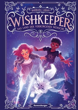 Abbildung von Laban / Ravensburger Verlag GmbH | Wishkeeper, Band 1: Das Land der verborgenen Wünsche (Wunschwesen-Fantasy von der Mitternachtskatzen-Autorin für Kinder ab 9 Jahren) | 1. Auflage | 2024 | beck-shop.de