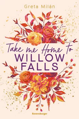 Abbildung von Milán / Ravensburger Verlag GmbH | Take Me Home to Willow Falls (knisternde New-Adult-Romance mit wunderschönem Herbst-Setting) | 1. Auflage | 2024 | beck-shop.de