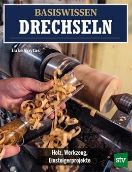 Abbildung von Voytas | Basiswissen Drechseln | 1. Auflage | 2024 | beck-shop.de