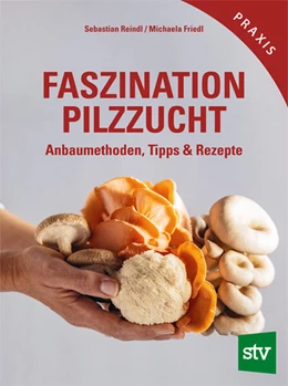 Abbildung von Reindl / Friedl | Faszination Pilzzucht | 1. Auflage | 2024 | beck-shop.de