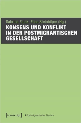 Abbildung von Zajak / Steinhilper | Konsens und Konflikt in der postmigrantischen Gesellschaft | 1. Auflage | 2025 | beck-shop.de