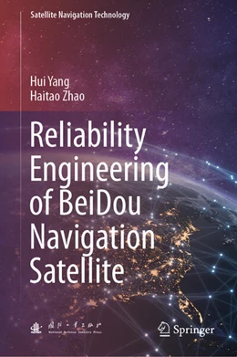 Abbildung von Yang / Zhao | Reliability Engineering of BeiDou Navigation Satellite | 1. Auflage | 2024 | beck-shop.de