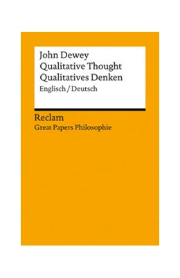 Abbildung von Dewey / Jung | Qualitative Thought / Qualitatives Denken. Englisch/Deutsch. [Great Papers Philosophie] | 1. Auflage | 2024 | beck-shop.de
