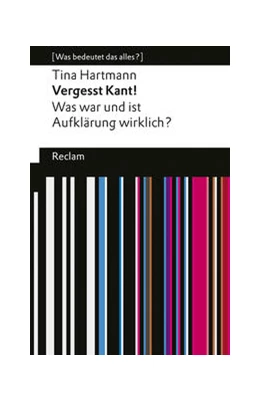 Abbildung von Hartmann | Vergesst Kant! Was war und ist Aufklärung wirklich? [Was bedeutet das alles?] | 1. Auflage | 2024 | beck-shop.de