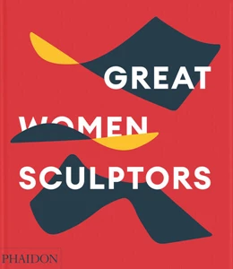 Abbildung von Phaidon Editors / Le Feuvre | Great Women Sculptors | 1. Auflage | 2024 | beck-shop.de