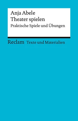 Abbildung von Abele | Theater spielen. Praktische Spiele und Übungen. Texte und Materialien für den Unterricht | 1. Auflage | 2024 | beck-shop.de
