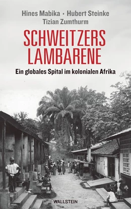 Abbildung von Mabika / Steinke | Schweitzers Lambarene | 1. Auflage | 2024 | beck-shop.de