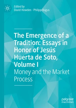 Abbildung von Bagus / Howden | The Emergence of a Tradition: Essays in Honor of Jesús Huerta de Soto, Volume I | 1. Auflage | 2024 | beck-shop.de