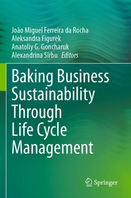 Abbildung von Ferreira Da Rocha / Figurek | Baking Business Sustainability Through Life Cycle Management | 1. Auflage | 2024 | beck-shop.de