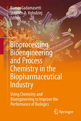 Abbildung von Gadamasetti / Kolodziej | Bioprocessing, Bioengineering and Process Chemistry in the Biopharmaceutical Industry | 1. Auflage | 2024 | beck-shop.de