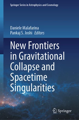 Abbildung von Malafarina / Joshi | New Frontiers in Gravitational Collapse and Spacetime Singularities | 1. Auflage | 2024 | beck-shop.de