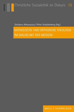 Abbildung von Athanasiou / Schallenberg | Katholische und orthodoxe Theologie im Dialog mit der Medizin | 1. Auflage | 2024 | 13 | beck-shop.de