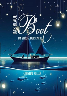 Abbildung von Keller | Das blaue Boot im Strom der Lyrik | 1. Auflage | 2024 | beck-shop.de
