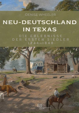Abbildung von Wheeler | Neu-Deutschland in Texas | 1. Auflage | 2024 | beck-shop.de