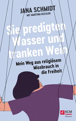 Abbildung von Schmidt | Sie predigten Wasser und tranken Wein | 1. Auflage | 2023 | beck-shop.de