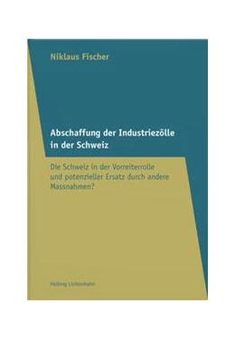 Abbildung von Fischer | Abschaffung der Industriezölle in der Schweiz | 1. Auflage | 2024 | beck-shop.de