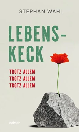 Abbildung von Wahl | Lebenskeck - trotz allem, trotz allem, trotz allem | 1. Auflage | 2024 | beck-shop.de